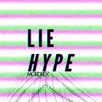 Lie Hype by Mordrex