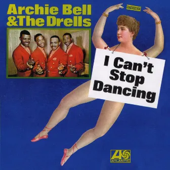 I Can't Stop Dancing by Archie Bell & The Drells