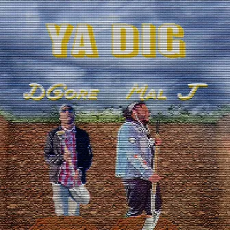 Ya Dig by Mal J