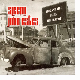 Jack And Jill Blues - The Best Of by Sleepy John Estes