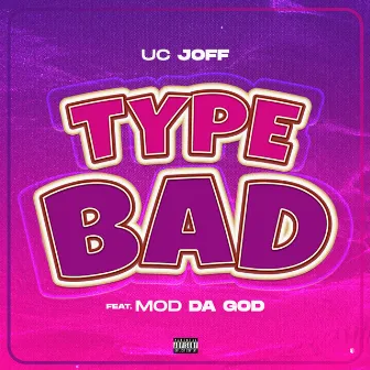 Type Bad by Uc Joff