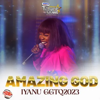 Amazing God (#GGTQ2023) by Iyanu