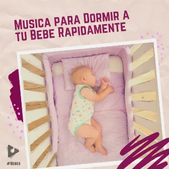 Música para Dormir a tu Bebé Rápidamente by Unknown Artist