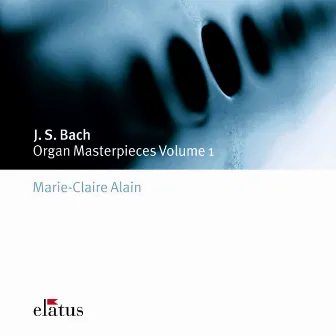 Bach: Organ Masterpieces, Vol. 1 by Marie-Claire Alain