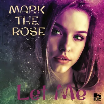 Let Me by Mark The Rose