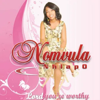 Lord You're Worthy by Nomvula Nhlapo