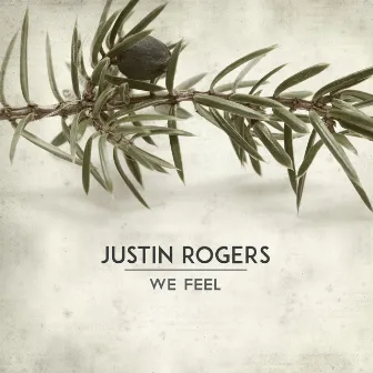 We Feel by Justin Rogers