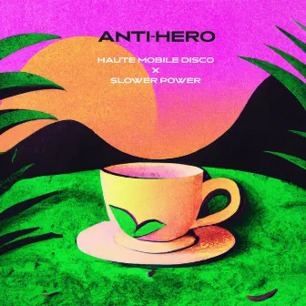 Anti-Hero by Haute Mobile Disco