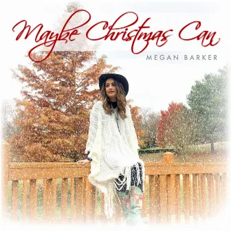 Maybe Christmas Can by Megan Barker