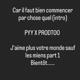 Car il faut bien commencer par chose quel by PYY/PRODTOO