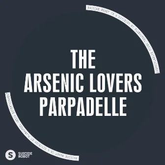 Parpadelle by The Arsenic Lovers