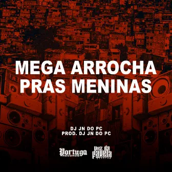 Mega Arrocha Pras Meninas by Dj Jn do PC