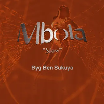 Mbola (Slow) by Byg Ben Sukuya