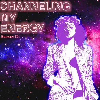 Channeling My Energy by Sydney D.