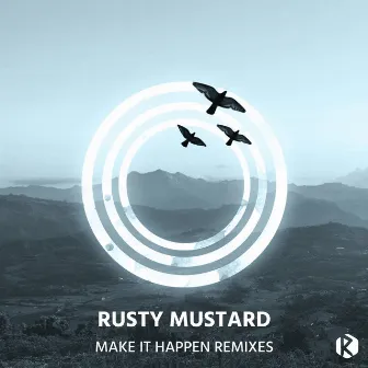 Make It Happen (Remixes) by Rusty Mustard