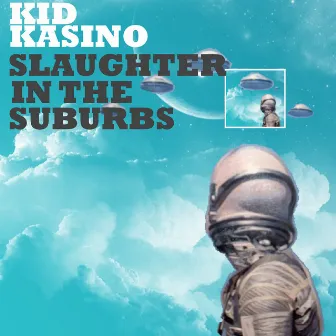 Slaughter In the Suburbs by Kid Kasino