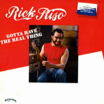 Gotta Have The Real Thing by Rick Riso