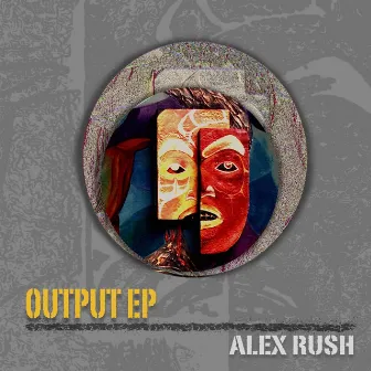 Output - EP by Alex Rush