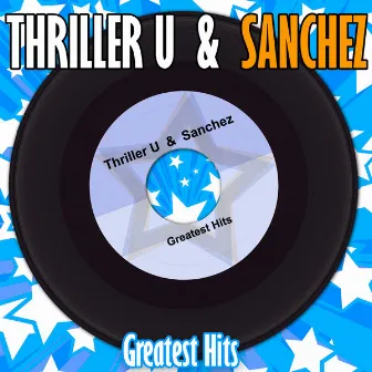 Greatest Hits of Thriller U & Sanchez by Sanchez