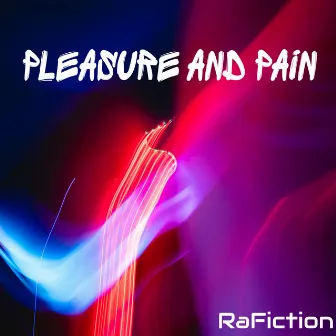 Pleasure And Pain by Rafiction