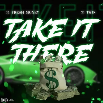 Take It There by 31 Fresh Money