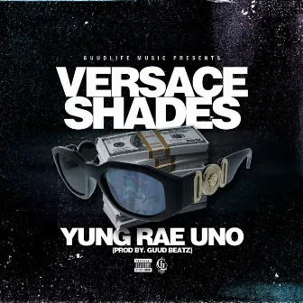 Versace Shades by Yung Rae Uno