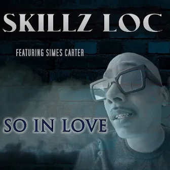 So In Love (feat. Simes Carter) by Skillz Loc