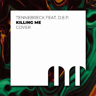 Killing me by Tennebreck