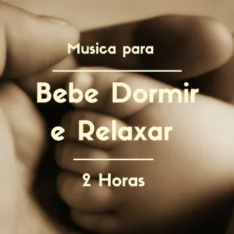 Musica para Bebe Dormir e Relaxar 2 Horas by Canção de Ninar Bebê