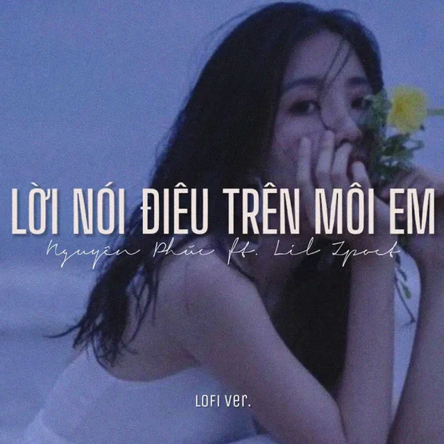 Lời Nói Điêu Trên Môi Em (Lofi)