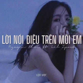 Lời Nói Điêu Trên Môi Em (Lofi) by Đỗ Nguyên Phúc