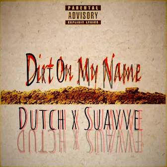 Dirt On My Name by Dutch