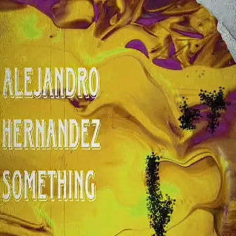 Something (Official Progressive House) by Alejandro Hernandez