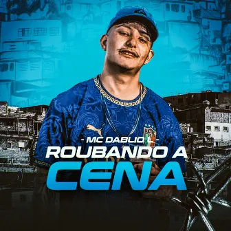 Roubando a Cena by MC DÁBLIO L