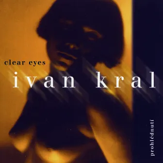 Clear Eyes / Prohlednutí by Ivan Kral