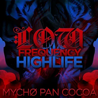 Low Frequency High Life by Mycho Pan Cocoa