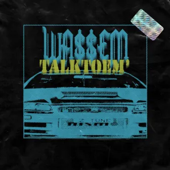 Talktoem' by WA$$EM