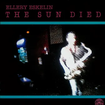 The Sun Died by Ellery Eskelin