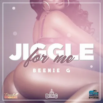 Jiggle for Me by Beenie G