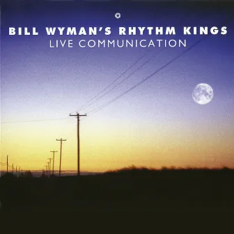 Live Communications by Bill Wyman's Rhythm Kings