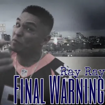 Final Warning by Ray Ray