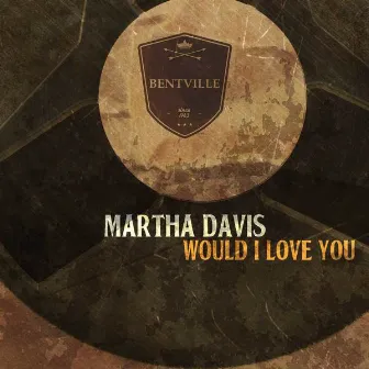 Would I Love You by Martha Davis