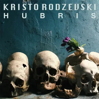 HUBRIS by Kristo Rodzevski