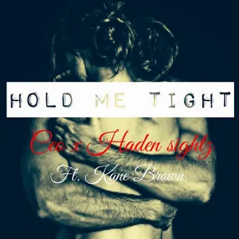 Hold Me Tight (feat. Kane Brown) by CEO