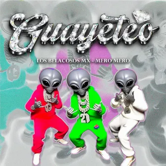 Guayeteo by Los Bellacosos Mx