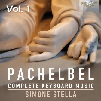 Pachelbel: Complete Keyboard Music, Vol. 1 by Simone Stella