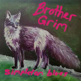 Simpleton Blues by Brother Grim