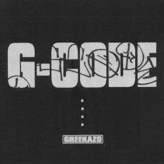 G-CODE by Greekazo