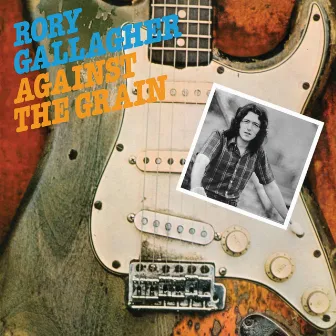 Against The Grain (Remastered 2017) by Rory Gallagher