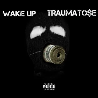 WAKE UP by TRAUMATO$E